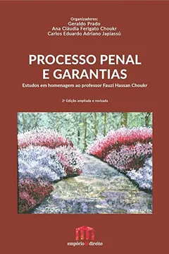 Livro Processo Penal E Garantias: Estudos Em Homenagem Ao Professor Fauzi Hassan Choukr - Resumo, Resenha, PDF, etc.