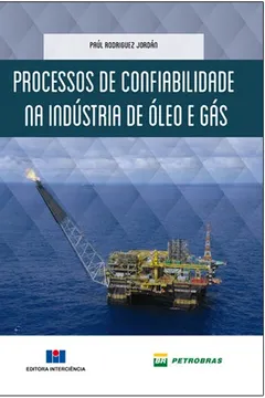 Livro Processos de Confiabilidade na Indústria de Óleo e Gás - Resumo, Resenha, PDF, etc.