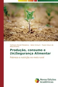 Livro Produção, consumo e (In)Segurança Alimentar: Pobreza e nutrição no meio rural - Resumo, Resenha, PDF, etc.
