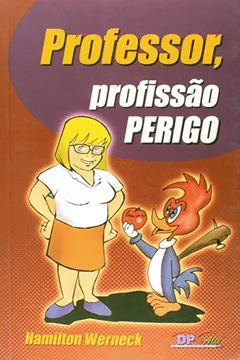 Livro Professor, Profissão Perigo - Resumo, Resenha, PDF, etc.
