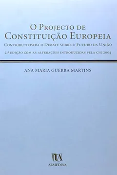 Livro Projecto De Constituicao Europeia, O Contribuicao Para O Debate Sobre O Futuro Da Uniao - Resumo, Resenha, PDF, etc.