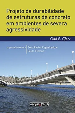 Livro Projeto da Durabilidade de Estruturas de Concreto em Ambientes de Severa Agressividade - Resumo, Resenha, PDF, etc.