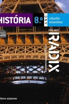 Livro Projeto Radix. História - 8º Ano. 7ª Série - Resumo, Resenha, PDF, etc.