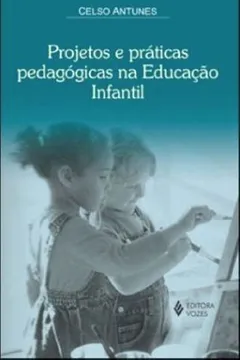 Livro Projetos e Práticas Pedagógicas na Educação Infantil - Resumo, Resenha, PDF, etc.