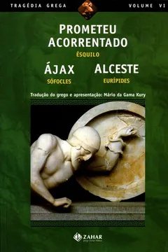 Livro Prometeu Acorrentado, Ájax, Alceste. Coleção Tragédia Grega - Resumo, Resenha, PDF, etc.
