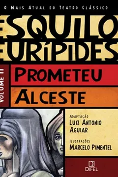 Livro Prometeu e Alceste - Coleção o Mais Atual do Teatro Clássico. Volume 3 - Resumo, Resenha, PDF, etc.