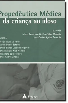 Livro Propedeutica Medica Da Criança Ao Idoso - Resumo, Resenha, PDF, etc.
