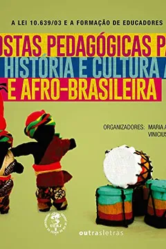 Livro Propostas Pedagógicas Para o Ensino da História e Cultura Africana e Afro-Brasileira na Escola - Volume IV - Resumo, Resenha, PDF, etc.