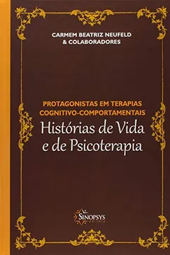 Livro Protagonista em Terapias Cognitivo-Comportamentais. História de Vida e de Psicoterapia - Resumo, Resenha, PDF, etc.