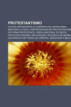 Livro Protestantismo: A ética protestante e o espírito do capitalismo, Martinho Lutero, Controvérsias no protestantismo, Reforma Protestante - Resumo, Resenha, PDF, etc.