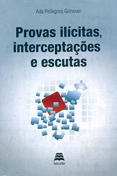 Livro Provas Ilícitas, Interceptações E Escutas - Resumo, Resenha, PDF, etc.