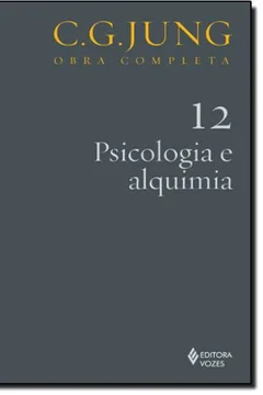 Livro Psicologia e Alquimia - Volume 12. Coleção Obra Completa C. G. Jung - Resumo, Resenha, PDF, etc.