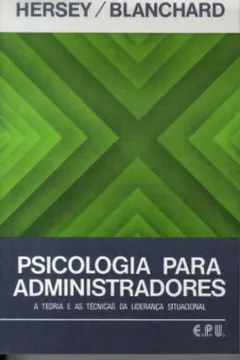 Livro Psicologia Para Administradores. A Teoria e as Técnicas da Liderança Situacional - Resumo, Resenha, PDF, etc.