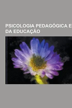 Livro Psicologia Pedagogica E Da Educacao: Psicopedagogia, Aprendizagem, Memoria, Transtorno Do Deficit de Atencao Com Hiperatividade, Criatividade, Modalid - Resumo, Resenha, PDF, etc.