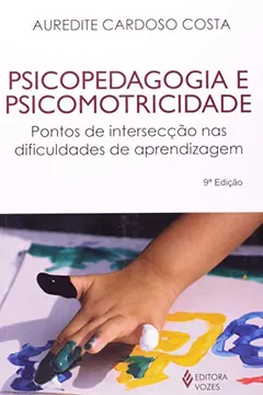 Livro Psicopedagogia e Psicomotricidade. Pontos de Intersecção nas Dificuldades de Aprendizagem - Resumo, Resenha, PDF, etc.