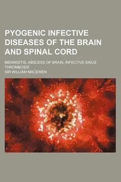 Livro Pyogenic Infective Diseases of the Brain and Spinal Cord; Meningitis, Abscess of Brain, Infective Sinus Thrombosis - Resumo, Resenha, PDF, etc.