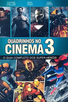 Livro Quadrinhos no Cinema 3. O Guia Completo dos Super-Heróis - Resumo, Resenha, PDF, etc.
