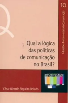 Livro Qual A Lógica Das Políticas De Comunicação No Brasil? - Resumo, Resenha, PDF, etc.