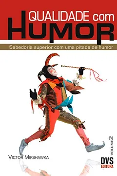 Livro Qualidade com Humor - Volume 2. Sabedoria Superior com Uma Pitada de Humor - Resumo, Resenha, PDF, etc.