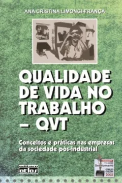 Livro Qualidade de Vida no Trabalho (QVT). Conceitos e Práticas nas Empresas da Sociedade Pós-Industrial - Resumo, Resenha, PDF, etc.