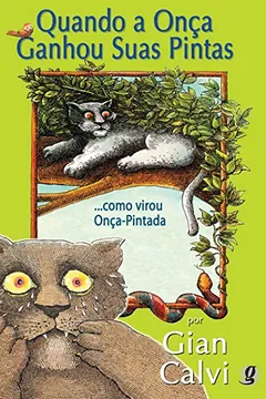 Capa do livro Quando A Onca Ganhou Suas Pintas. Como Virou Onca Pintada