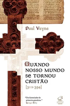 Livro Quando Nosso Mundo Se Tornou Cristão - Resumo, Resenha, PDF, etc.