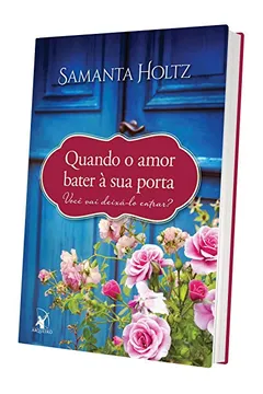 Livro Quando o Amor Bater à Sua Porta. Você Vai Deixá-lo Entrar? - Resumo, Resenha, PDF, etc.