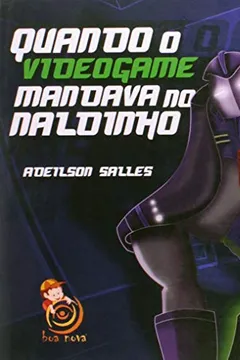 Livro Quando O Videogame Mandava No Naldinho - Resumo, Resenha, PDF, etc.