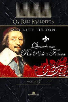 Livro Quando Um Rei Perde A França. Coleção Os Reis Malditos - Volume 7 - Resumo, Resenha, PDF, etc.