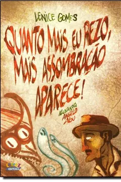 Livro Quanto Mais Eu Rezo, Mais Assombração Aparece! - Resumo, Resenha, PDF, etc.