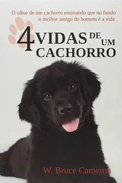 Livro Quatro Vidas De Um Cachorro - Resumo, Resenha, PDF, etc.