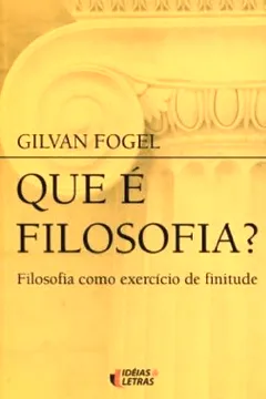 Livro Que É Filosofia? Filosofia Como Exercício de Finitude - Resumo, Resenha, PDF, etc.