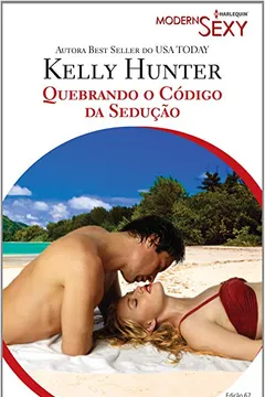 Livro Quebrando O Código Da Sedução - Coleção Harlequin Modern Sexy. Número 67 - Resumo, Resenha, PDF, etc.