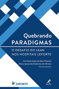 Livro Quebrando paradigmas: O desafio do lean nos hospitais Leforte - Resumo, Resenha, PDF, etc.