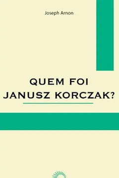 Livro Quem Foi Janusz Korczak? - Resumo, Resenha, PDF, etc.