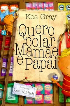 Livro Quero Colar Mamãe e Papai - Resumo, Resenha, PDF, etc.