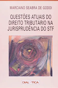 Livro Questoes Atuais Do Direito Tributario Na Jurisprudencia Do STF - Resumo, Resenha, PDF, etc.