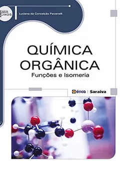 Livro Química Orgânica. Funções e Isomeria - Resumo, Resenha, PDF, etc.