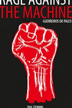 Livro Rage Against the Machine. Guereiros do Palco - Resumo, Resenha, PDF, etc.
