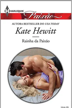 Livro Rainha da Paixão - Coleção Harlequin Paixão. Número 395 - Resumo, Resenha, PDF, etc.