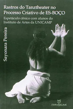 Livro Rastros Do Tanztheater No Processo Criativo De Es-Boco - Resumo, Resenha, PDF, etc.