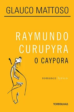 Livro Raymundo Curupyra. O Caypora - Resumo, Resenha, PDF, etc.