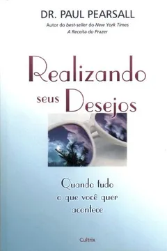 Livro Realizando Seus Desejos - Resumo, Resenha, PDF, etc.