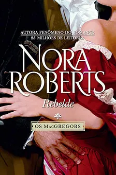 Livro Rebelde - Coleção os MacGregors. Volume 10/10 - Resumo, Resenha, PDF, etc.