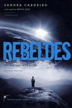 Livro Rebeldes - Trilogia Da Luz. Volume 1 - Resumo, Resenha, PDF, etc.