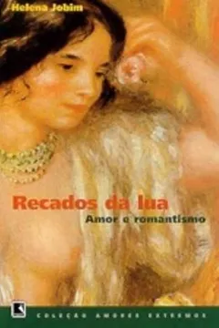 Livro Recados Da Lua - Coleção Amores Extremos - Resumo, Resenha, PDF, etc.