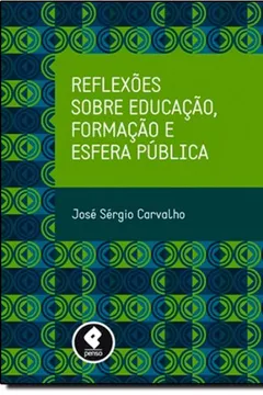 Livro Reflexões Sobre Educação, Formação e Esfera Pública - Resumo, Resenha, PDF, etc.