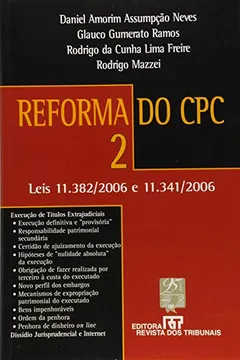 Livro Reforma do CPC. Leis 11.382/ 2006 e 11.341/ 2006 - Volume 2 - Resumo, Resenha, PDF, etc.