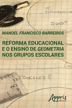 Livro Reforma Educacional e o Ensino de Geometria nos Grupos Escolares - Resumo, Resenha, PDF, etc.