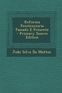 Livro Reforma Penitenciaria Passado E Presente - Resumo, Resenha, PDF, etc.